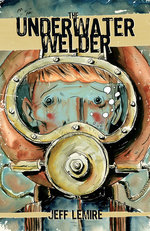 Image for Now available for pre-order: THE UNDERWATER WELDER by Jeff Lemire!
