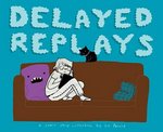 Delayed Replays