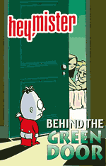 Hey, Mister #5: Behind the Green Door