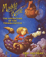 Maddy Kettle (Book 1): The Adventure of the Thimblewitch