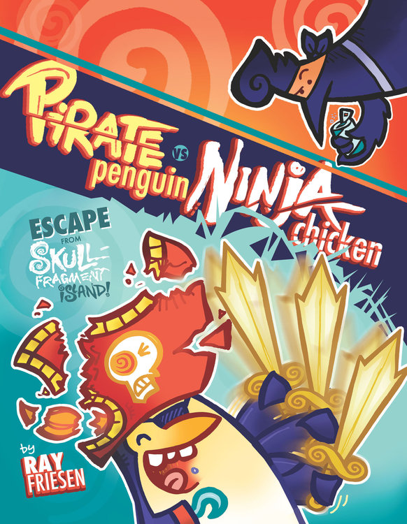 Pirate Penguin vs Ninja Chicken (Book 2): Escape from Skull-Fragment Island!