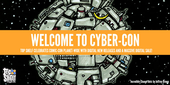 Welcome to the Top Shelf Cyber-Con -- celebrating Comic-Con worldwide with digital new releases and a massive digital sale!