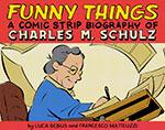 Image for Happiness Is… Funny Things: A Comic Strip Biography of Charles M. Schulz